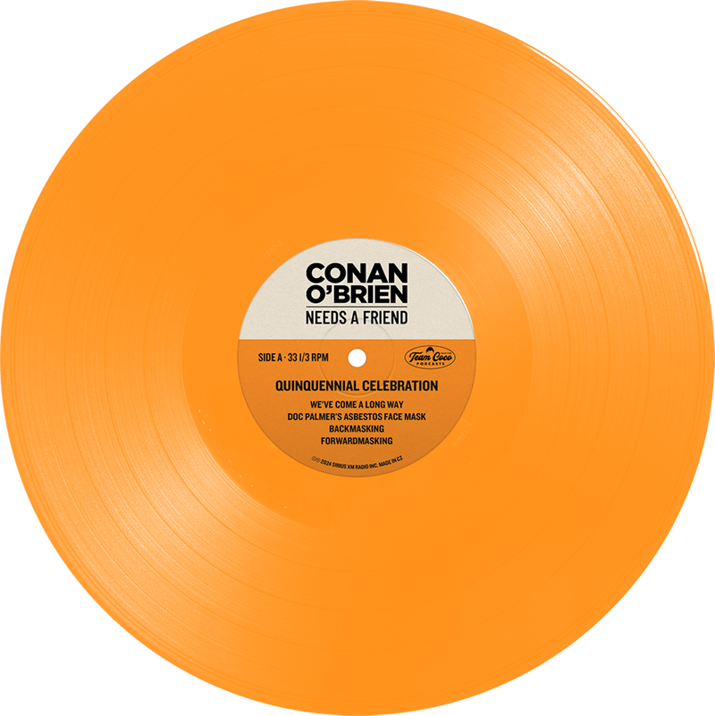 Orange vinyl record featuring 'Conan O'Brien Needs a Friend' with track titles on the label.