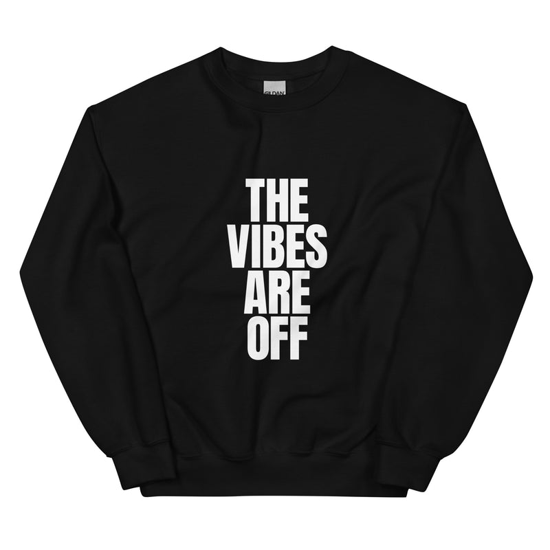 A standalone image of the black crewneck sweatshirt, displayed flat. The white 'THE VIBES ARE OFF' text is centered on the chest, with a classic ribbed collar and cuffs.