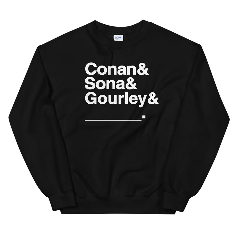 Black sweatshirt with bold white text: 'Conan & Sona & Gourley & _____.'