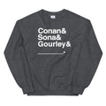 Dark Grey sweatshirt with bold white text: 'Conan & Sona & Gourley & _____.'